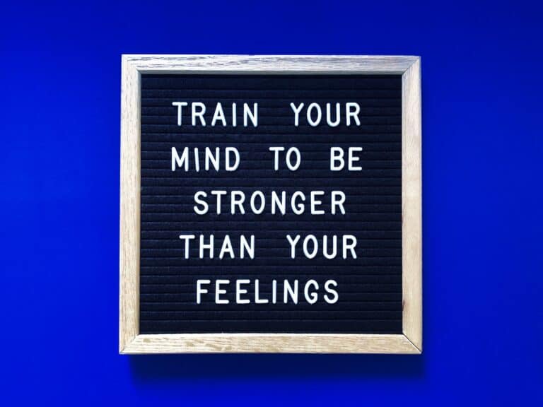 Train your mind to be stronger than your feelings - quote